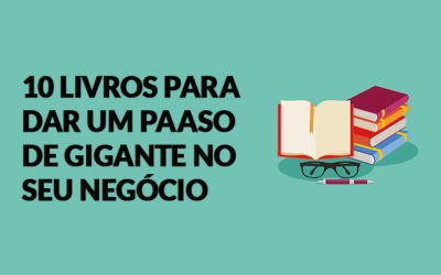 10 livros para dar um passo de gigante no seu negócio