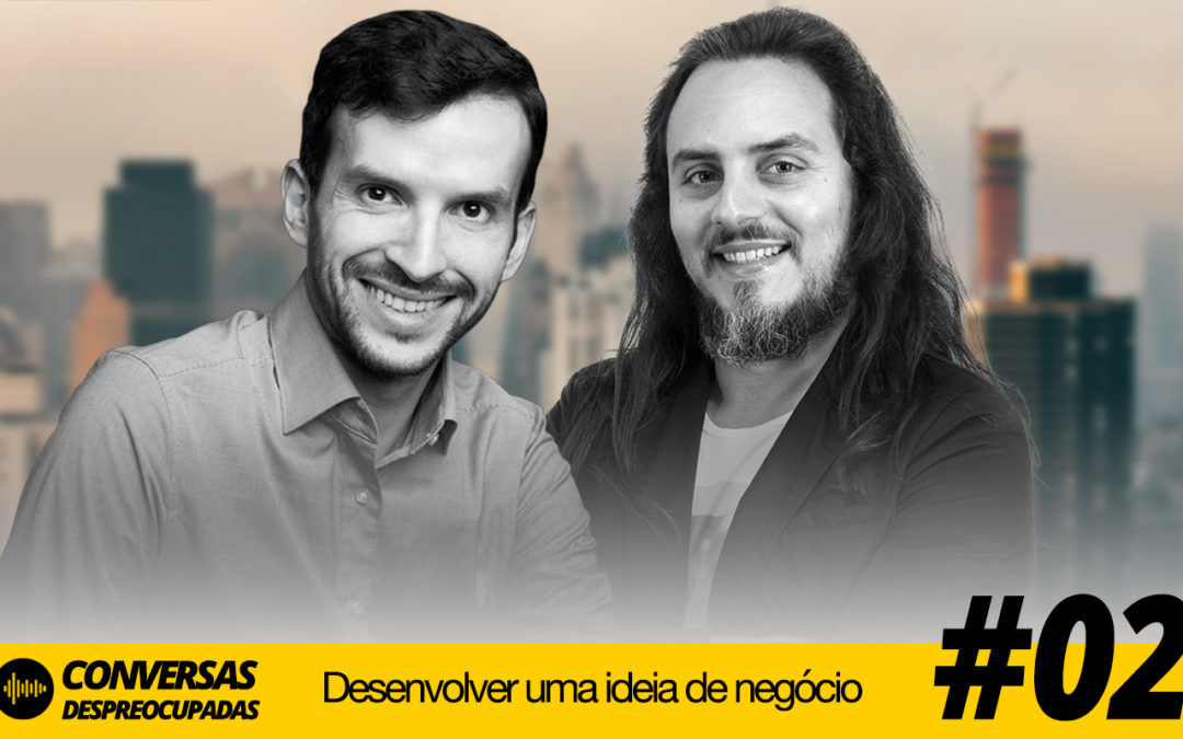 #02 – Como desenvolver uma ideia negócio