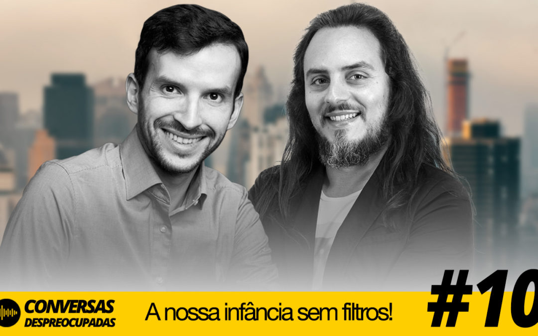 #10 – A nossa infância e adolescência… sem filtros!