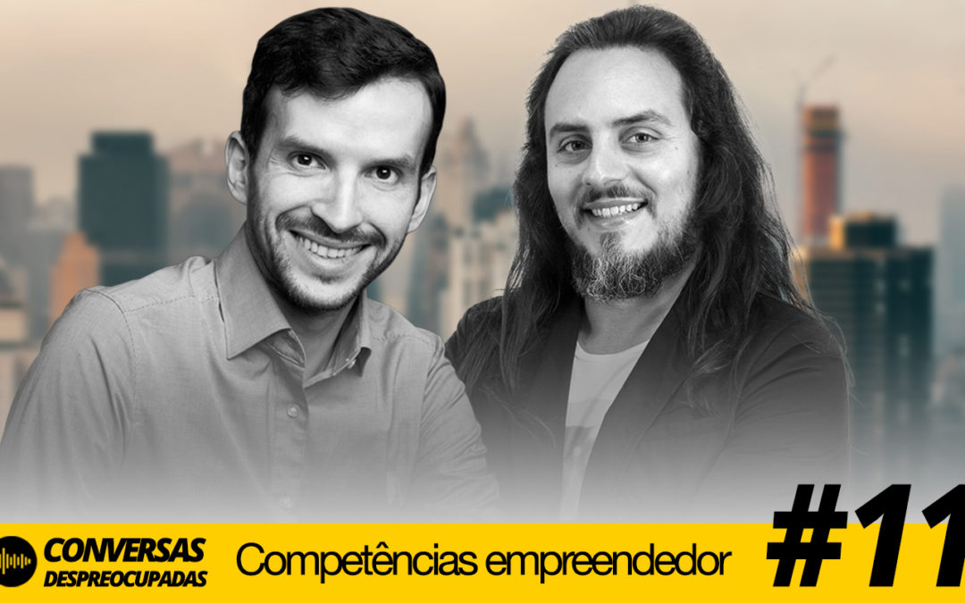 #11 – Quais as competências fundamentais das pessoas empreendedoras?