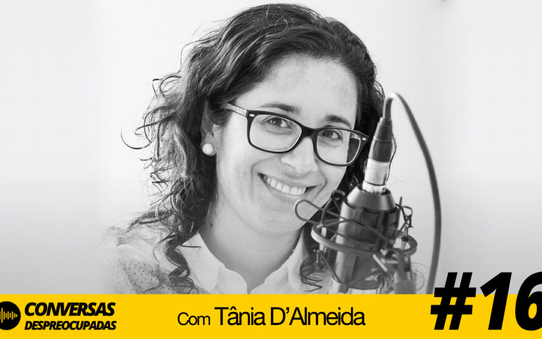 #16 – “Fiquei desempregada… que grande oportunidade para criar o meu próprio emprego!”