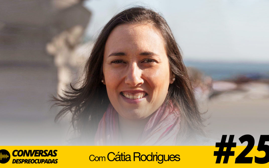 #25 – [Parte 1] É assim que se constroem negócios bem-sucedidos! (com Cátia Rodrigues)