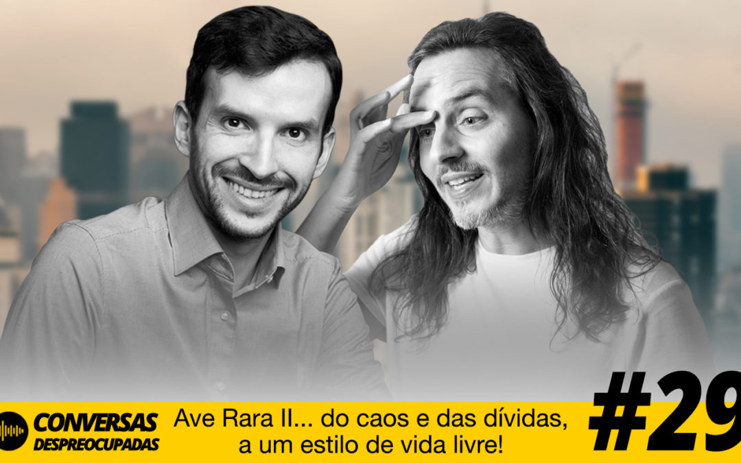 #29 – [Parte 2] O novo livro do Pedro “Ave Rara II… do caos e das dívidas, a um estilo de vida livre!”