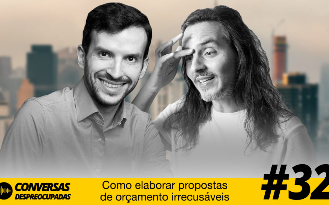 #32 – Como elaborar propostas de orçamento irrecusáveis?