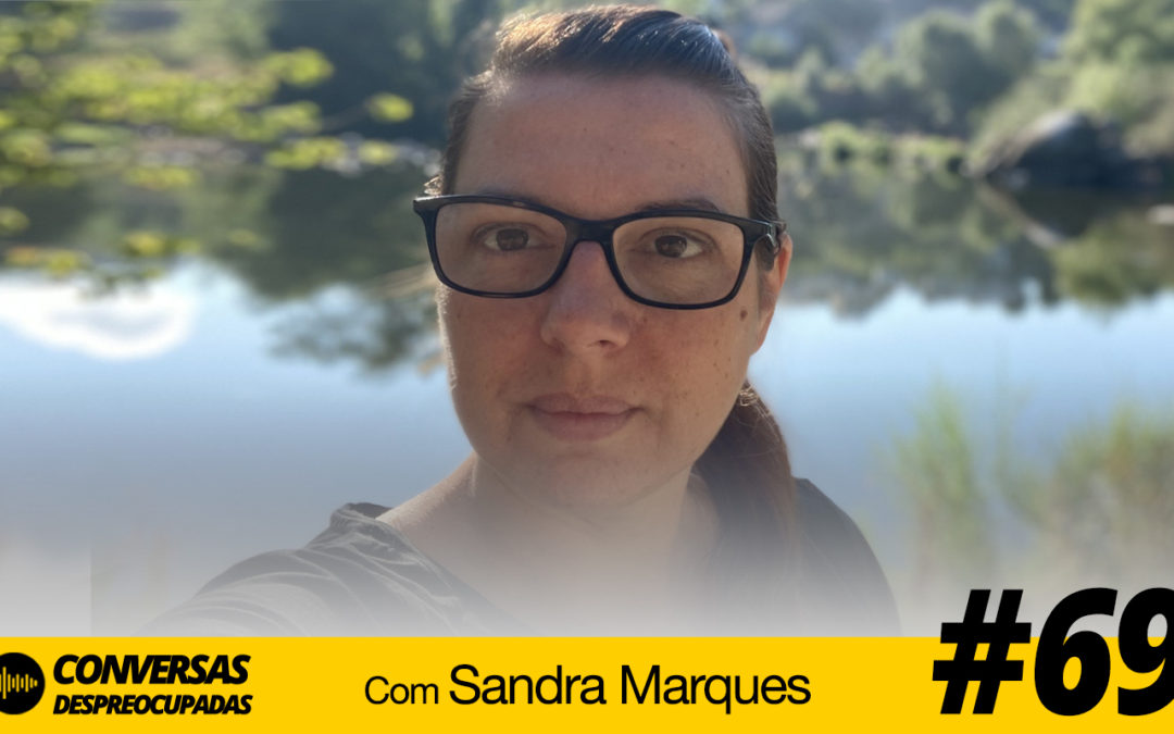 #69 – A partir de setembro vou mudar tudo na minha vida! – com Sandra Marques